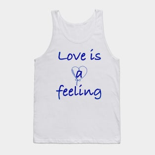 love  is a feeling Tank Top